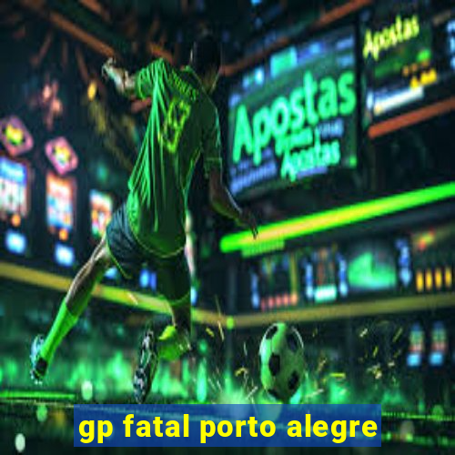 gp fatal porto alegre